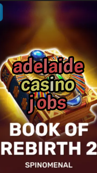 adelaide casino jobs-trdjkmsxjksdss.com